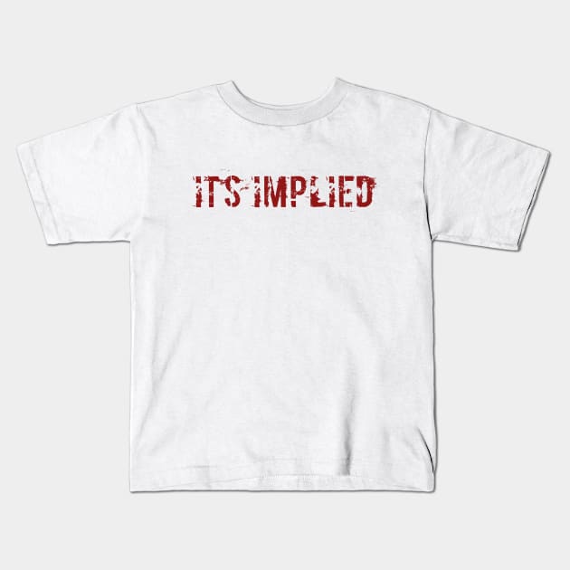 It's Implied - Red Kids T-Shirt by CoSpi